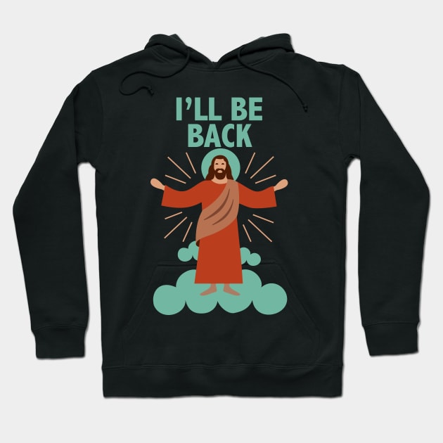 Jesus Christ ... I'll be back Hoodie by peterdesigns